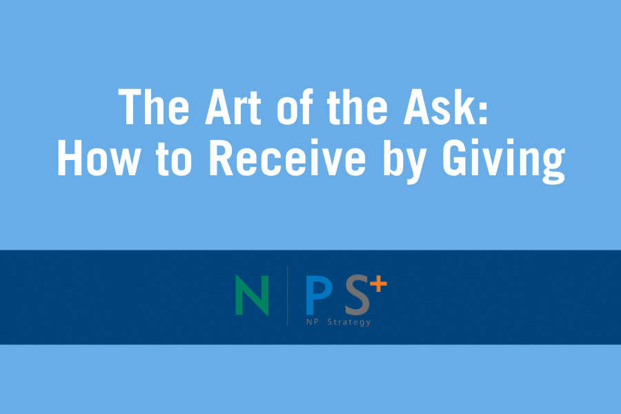 The Art of the Ask: How to Receive by Giving