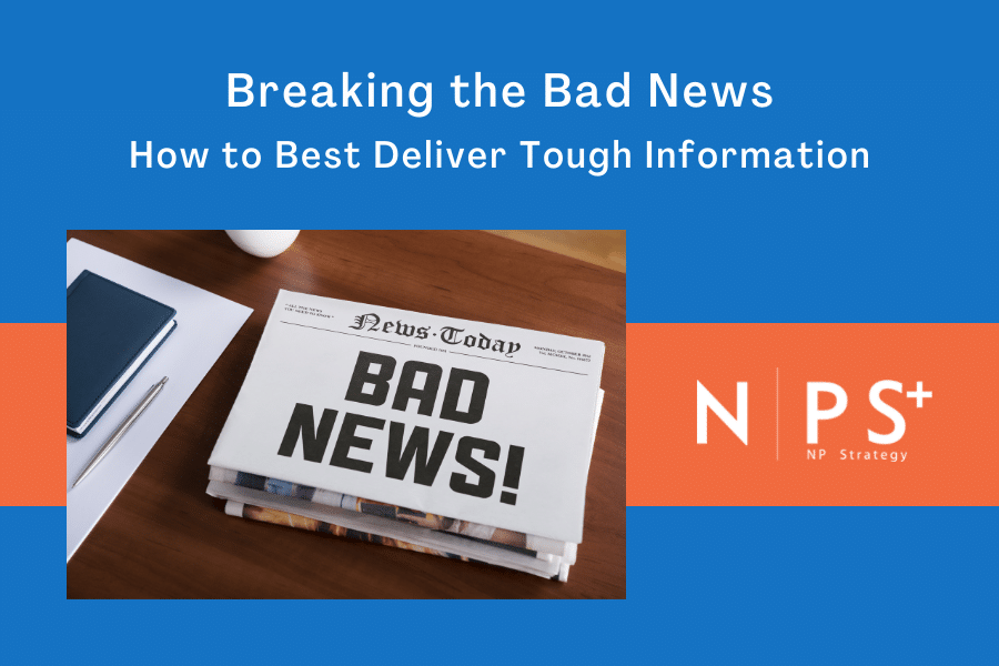 Breaking the Bad News: How to Best Deliver Tough Information