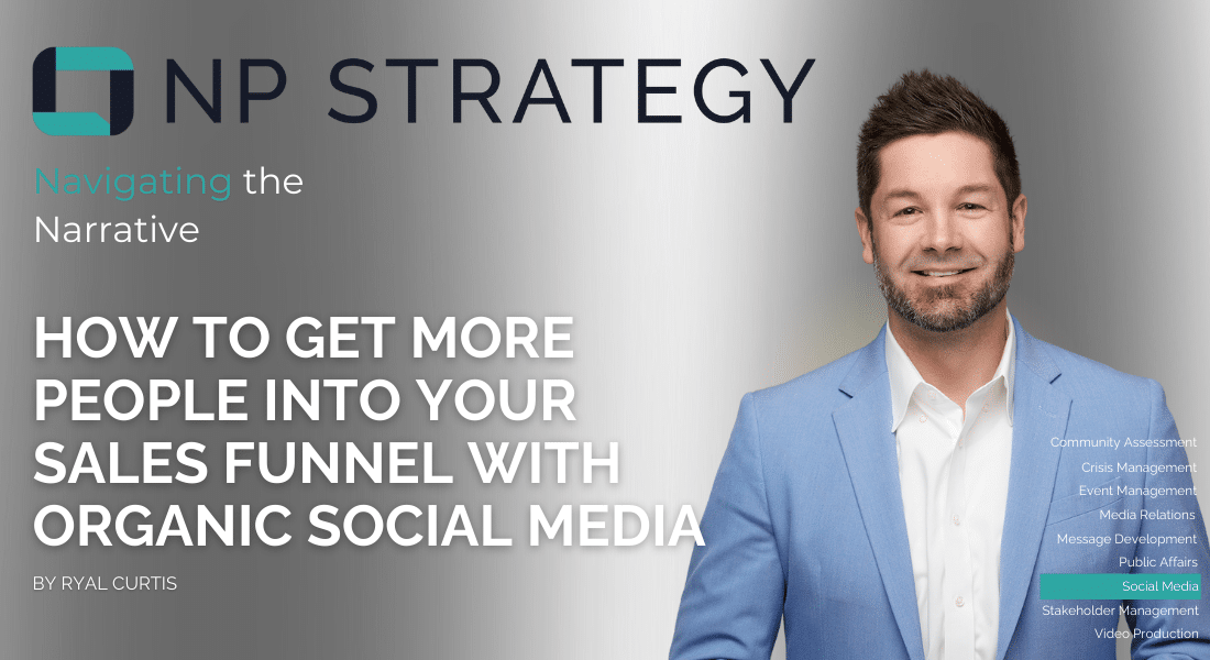 How to Get More People Into Your Sales Funnel With Organic Social Media