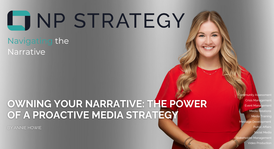 Owning Your Narrative: The Power of a Proactive Media Strategy 